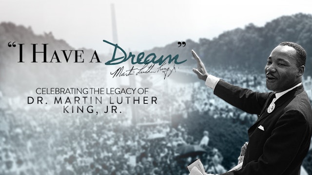 "I Have A Dream" Celebrating the Legacy of Dr. Martin Luther King, Jr.