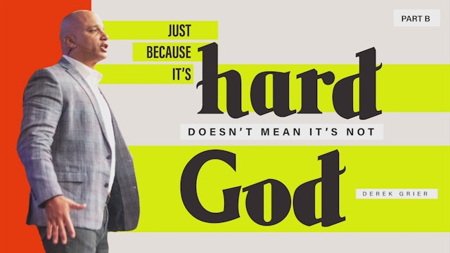 Just Because It's Hard Doesn't Mean It's Not God Part 2
