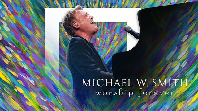 Worship Forever with Michael W. Smith