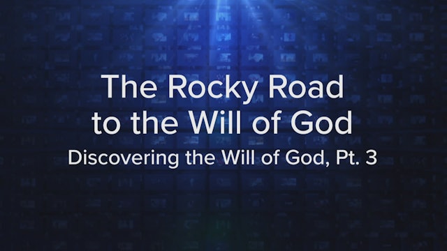 The Rocky Road To The Will of God
