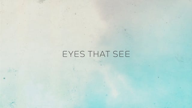 Eyes That See