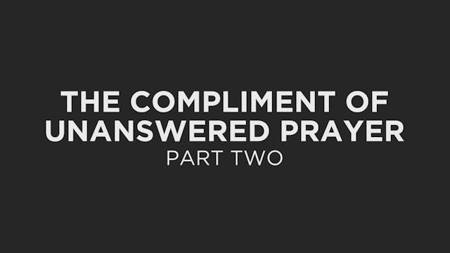The Compliment Of Unanswered Prayer P...