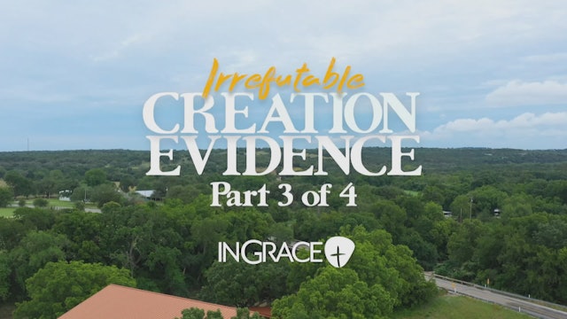 Irrefutable Creation Evidence Part 3