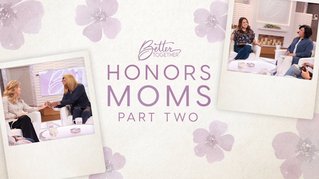 Better Together Honors Moms Part 2