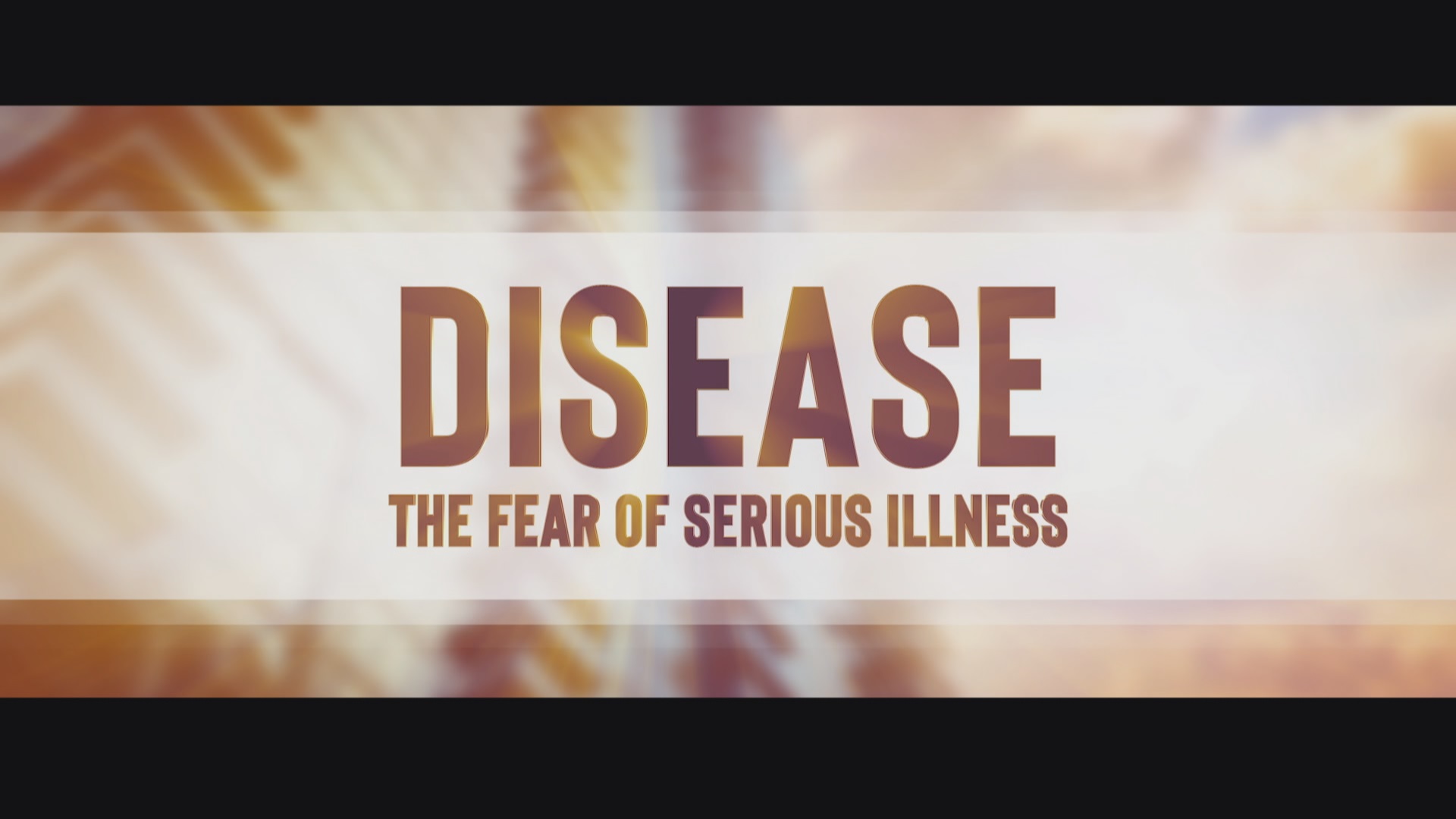 Disease: The Fear of Serious Illness