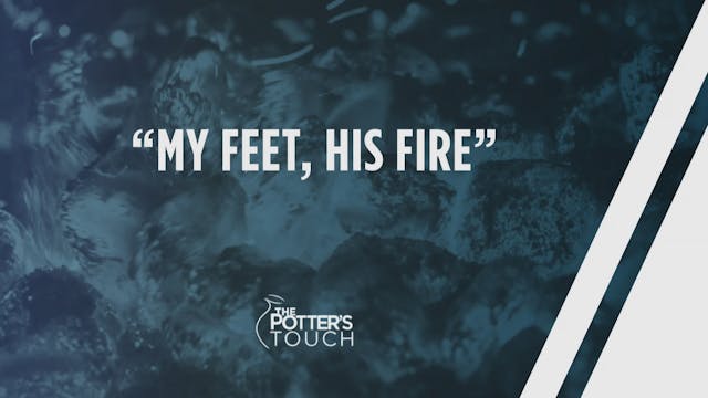 My Feet, His Fire
