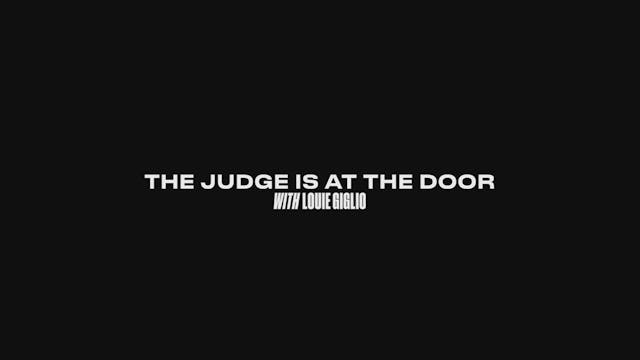 Louie Giglio: The Judge is at The Door