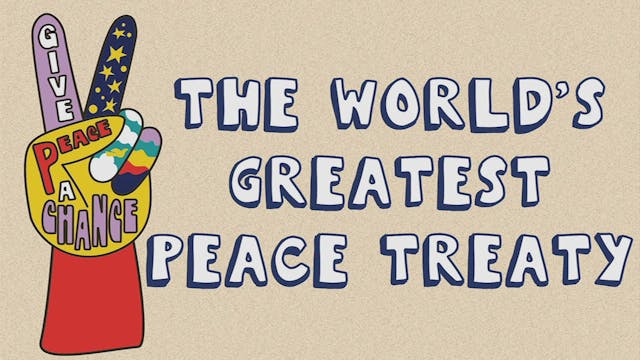 The World's Greatest Peace Treaty Part 1