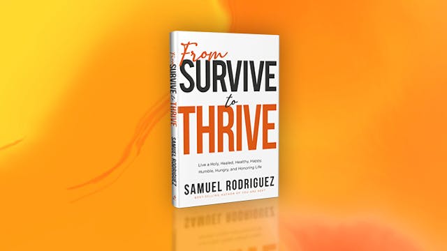Sam Rodriquez: From Survive to Thrive