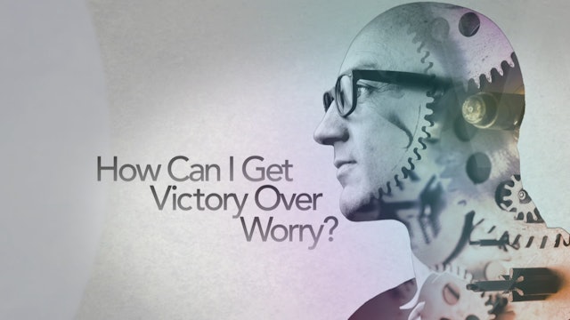 How Can I Get Victory Over Worry