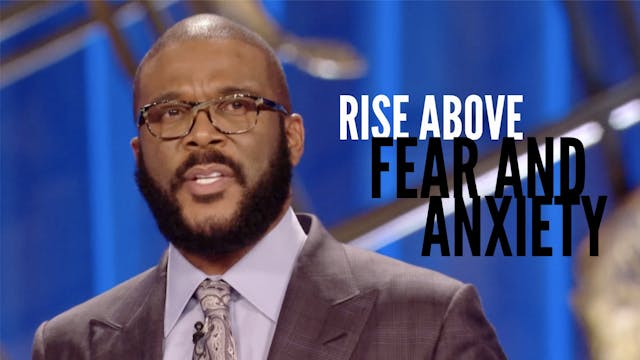 Tyler Perry on How to Rise Above Fear...
