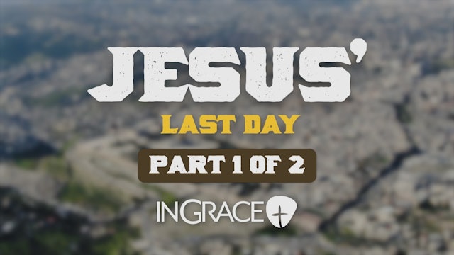 Jesus' Last Day Part 1