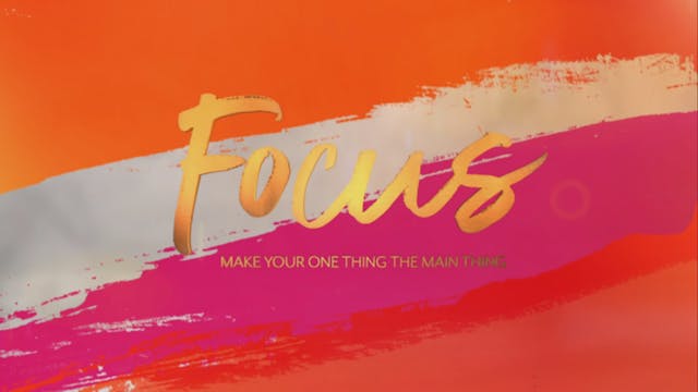 FOCUS - Make Your One Thing the Main ...