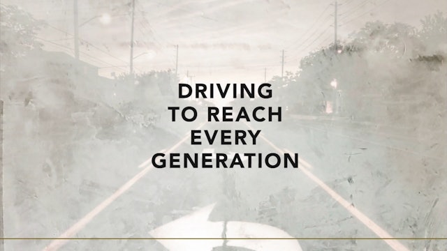 Driving to Reach Every Generation