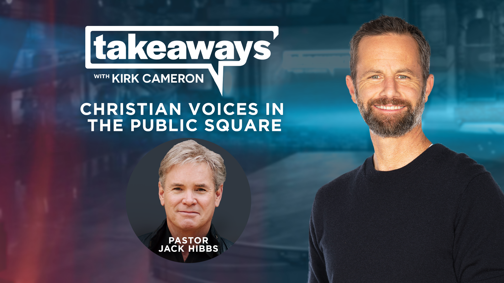 Jack Hibbs on Christian Engaging in Culture | Takeaways with Kirk Cameron