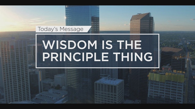 Wisdom Is the Principle Thing