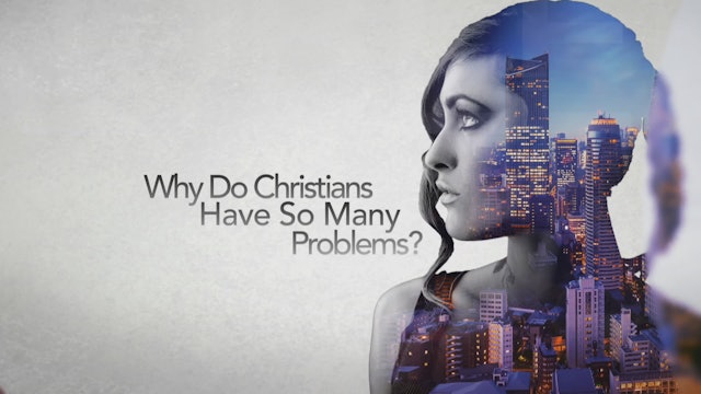 Why Do Christians Have So Many Problems