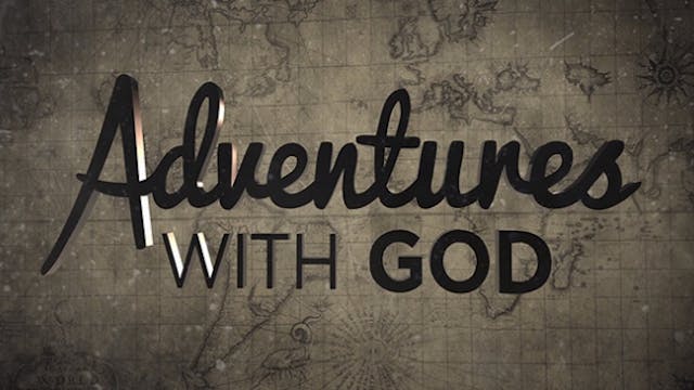 Adventures with God