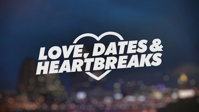 Love, Dates, and Heartbreak Part 4