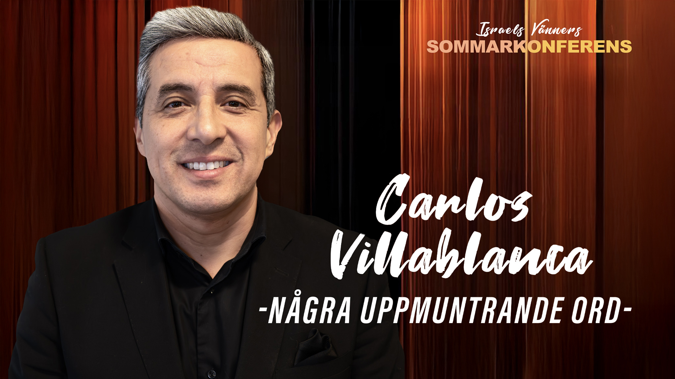 Carlos Villablanca | Några uppmuntrande ord | Israels Vänner Sommarkonferens
