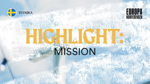 Highlight Mission | Torsdag Eftermiddag | Europa Konferensen 2022