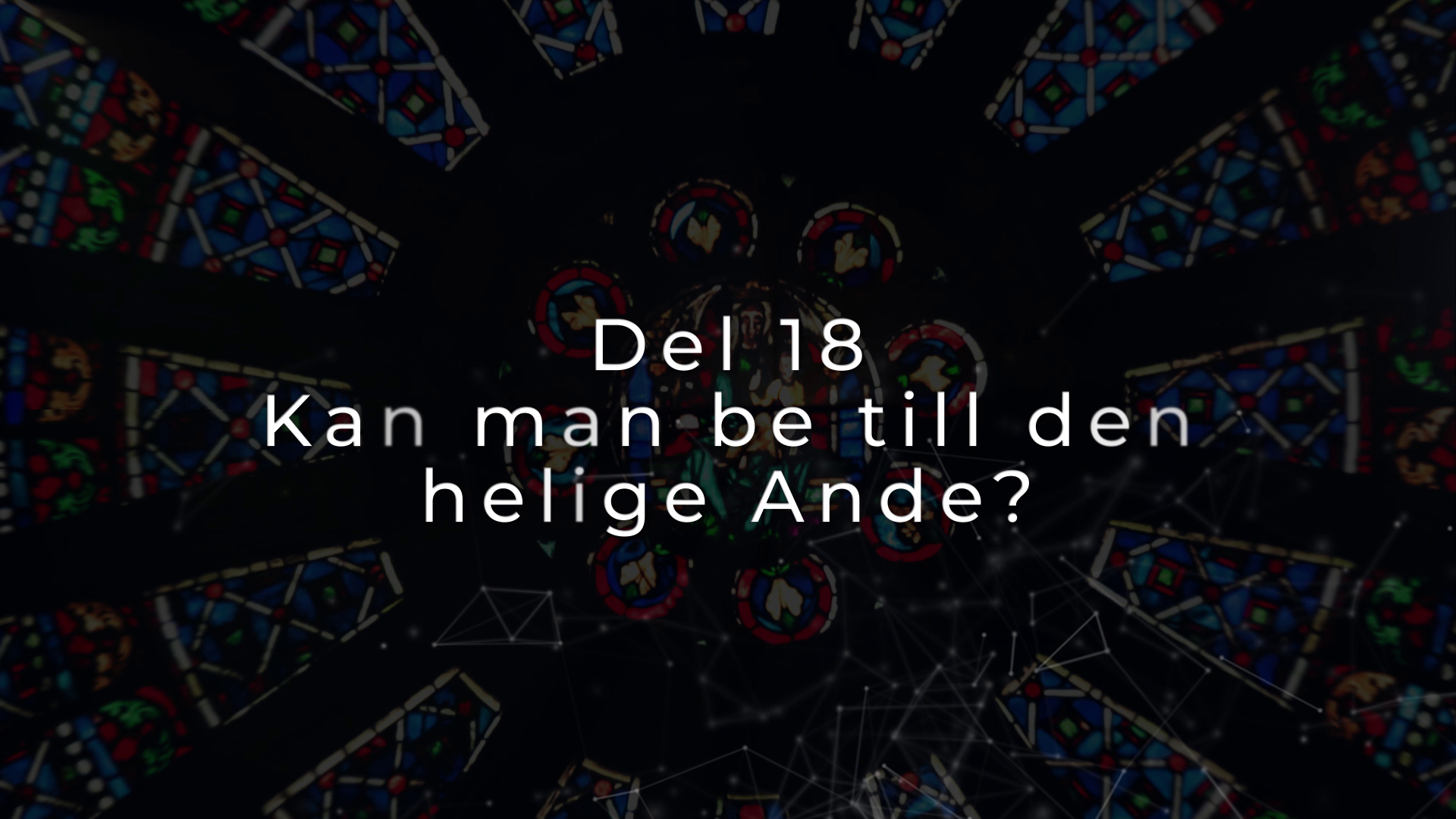 Del 18 | Vad är det vi tror på?