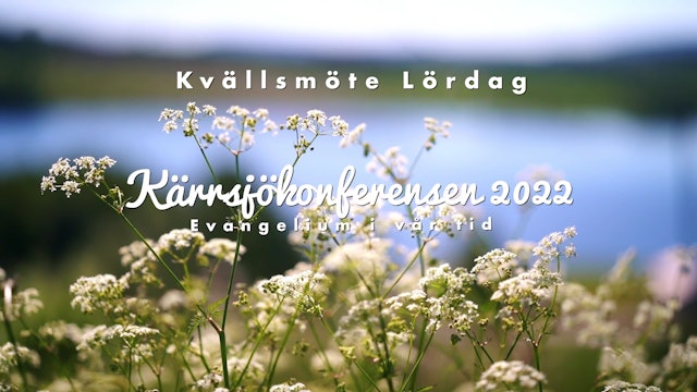 Kvällsmöte Lördag - Karl-Olov Hultby | Kärrsjökonferensen 2022