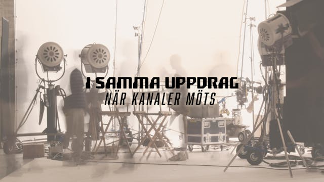 I samma uppdrag - När kanaler möts Del 2