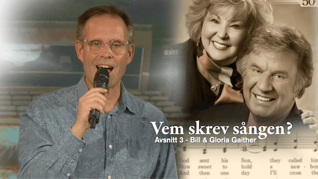 Bill & Gloria Gaither | Vem skrev sån...