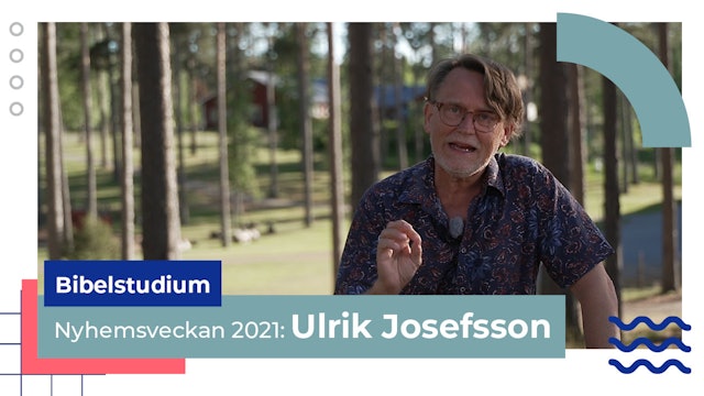 Bibelstudium torsdag Ulrik Josefsson | Nyhemsveckan 2021