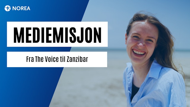 Mediemisjon | Fra The Voice til Zanzibar | NOREA