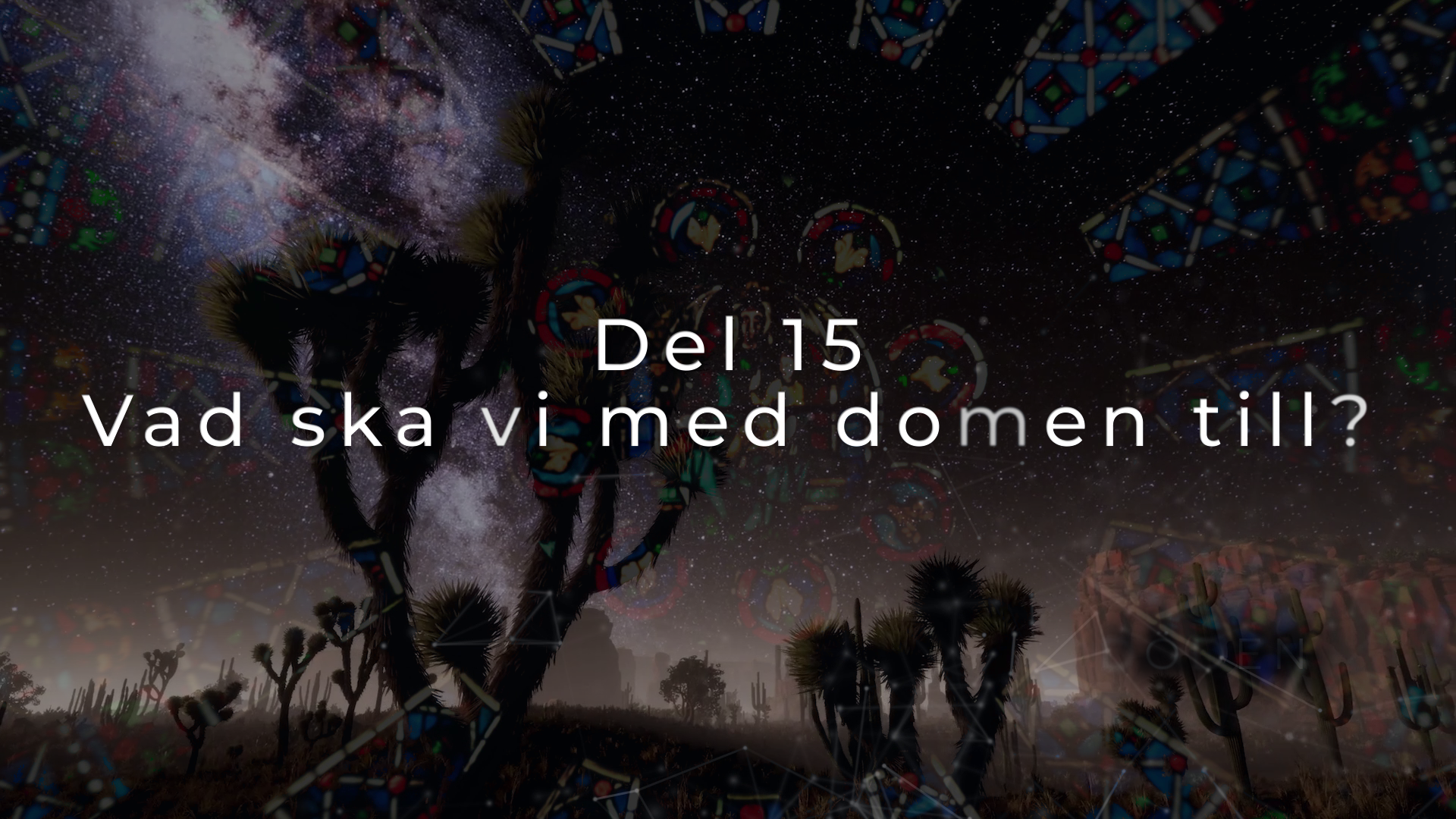 Del 15 | Vad är det vi tror på?