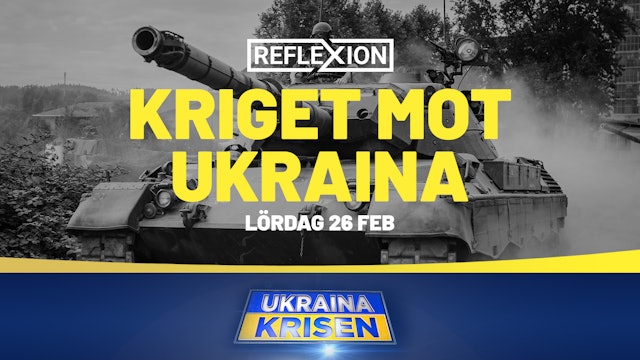 Kriget mot Ukraina - 26 feb | Reflexion