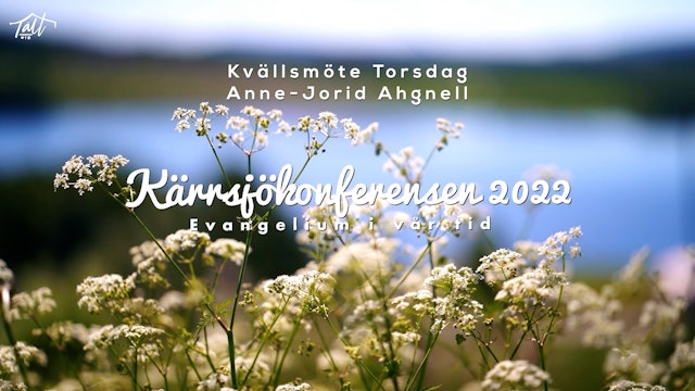 Torsdag kväll - Anne-Jorid Ahgnell | Kärrsjökonferensen 2022