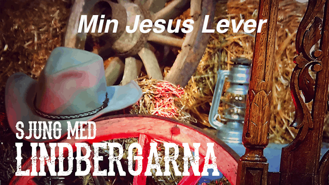 Min Jesus Lever | Sjung med Lindbergarna