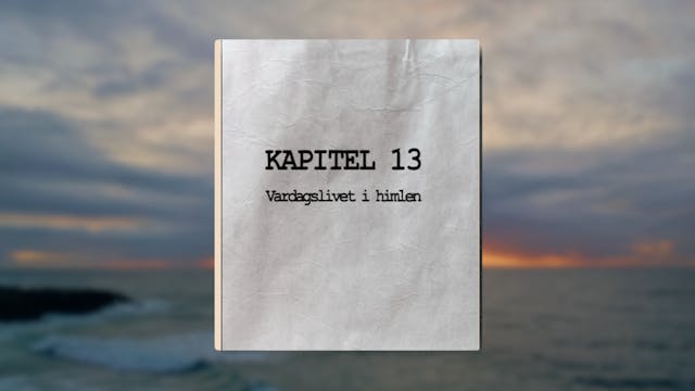 Kapitel 13 | Vardagslivet i himlen | ...