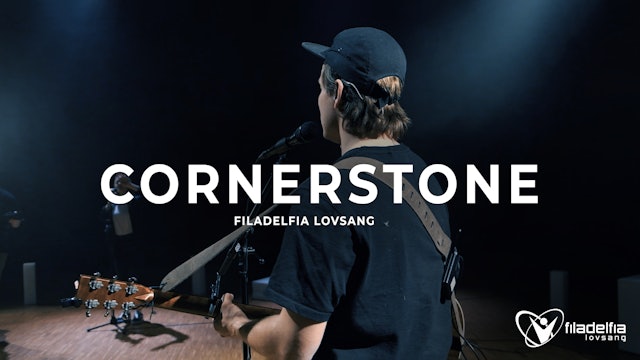 CORNERSTONE - Filadelfia Lovsang | FILAKRS