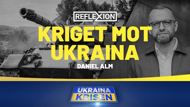 Kriget mot Ukraina - Daniel Alm | Ref...