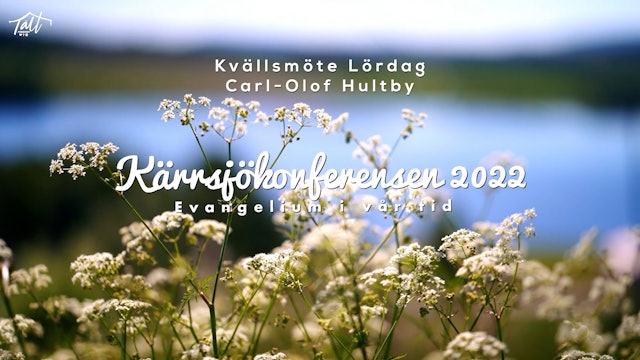 Kvällsmöte Lördag - Carl-Olov Hultby | Kärrsjökonferensen 2022