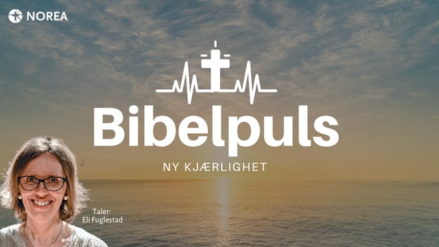Bibelpuls 26 | Ny kjærlighet | NOREA