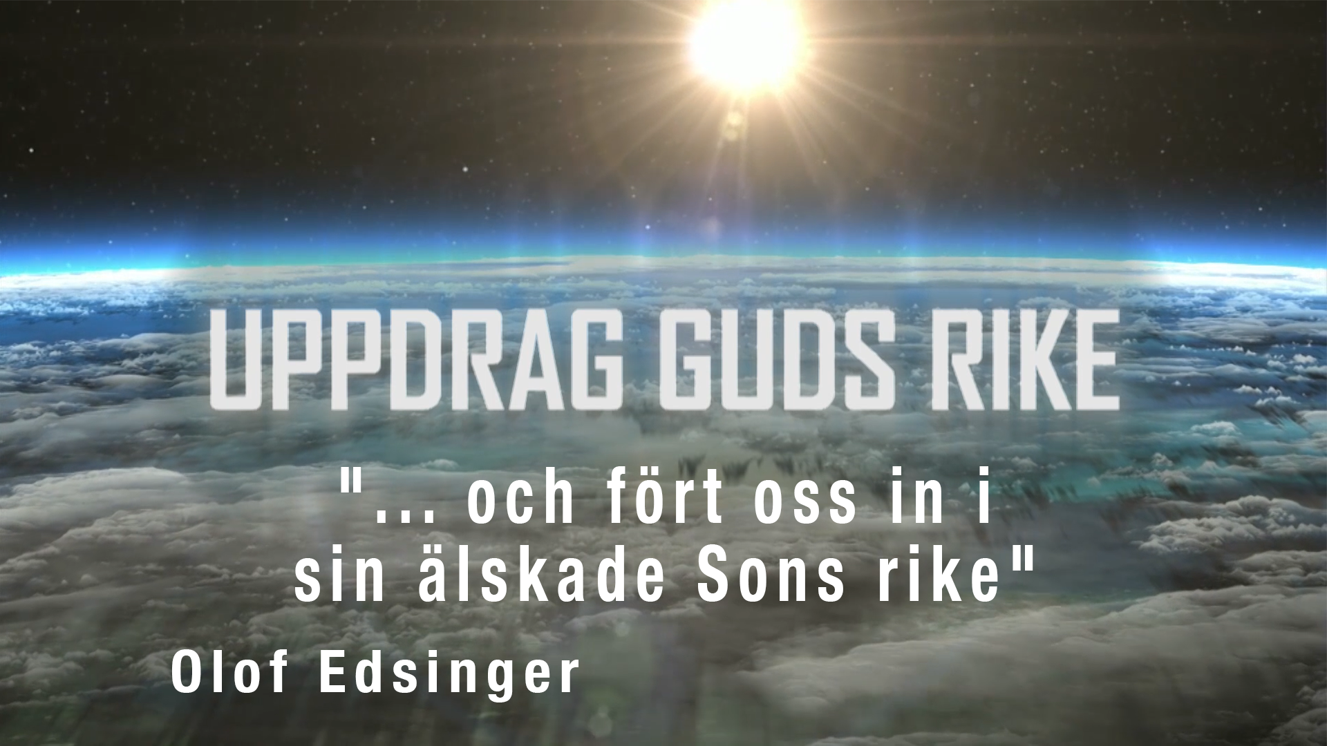.. och fört oss in i sin älskade Sons rike | Uppdrag Guds Rike