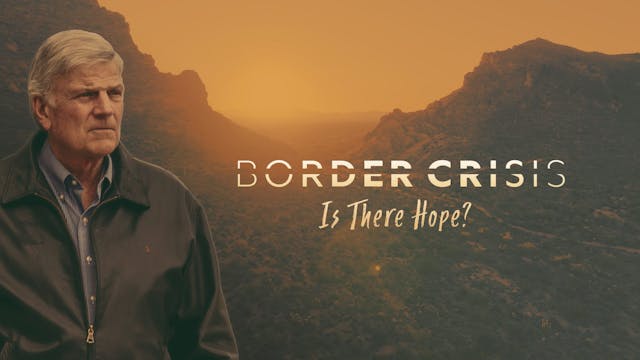 Border Crisis | Billy Graham TV