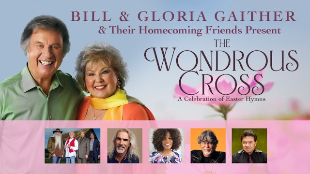 The Wondrous Cross | Bill & Gloria Gaither with Friends