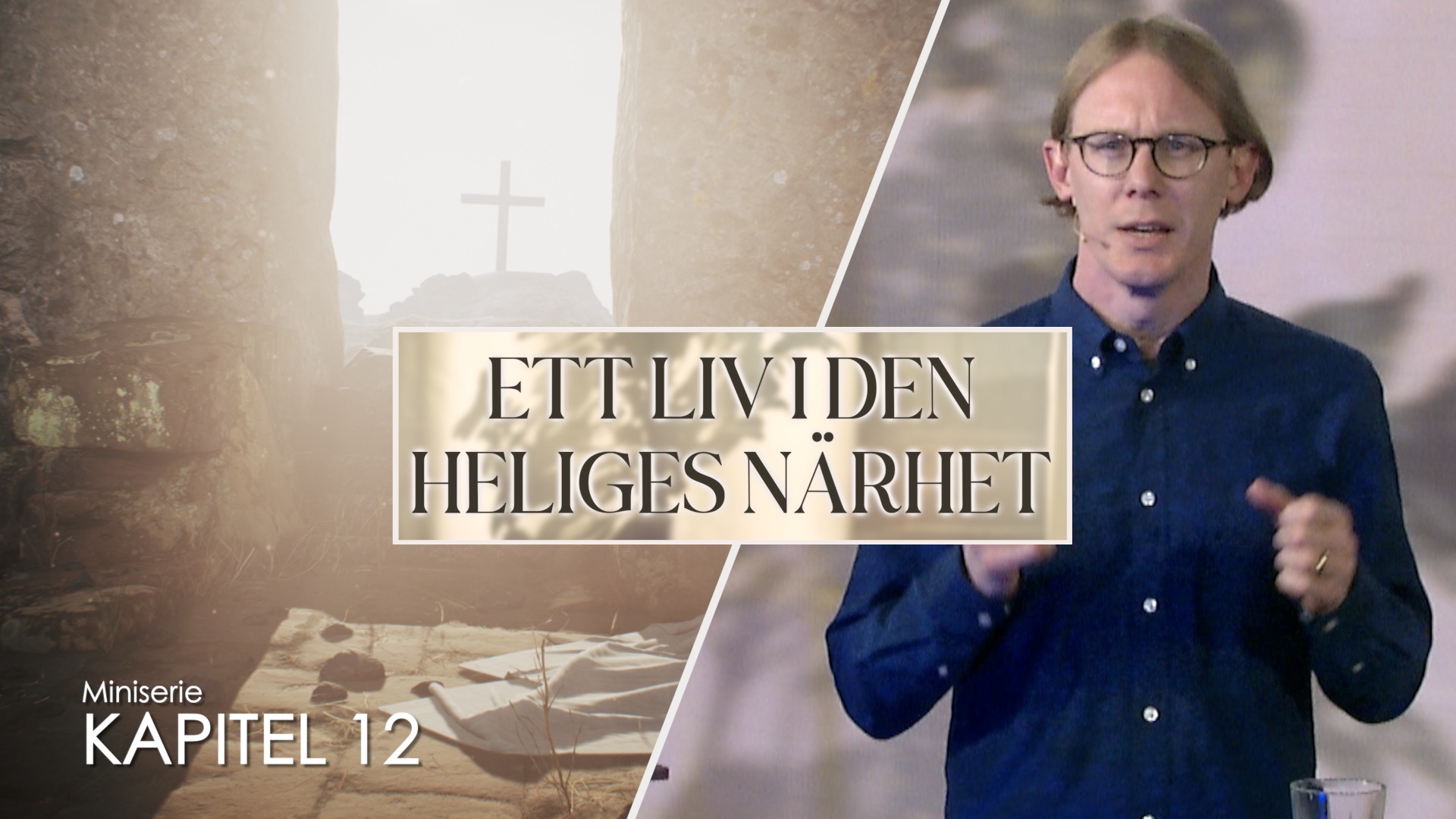 Domen börjar med Guds hus | Kapitel 12 | Ett liv i den heliges närhet