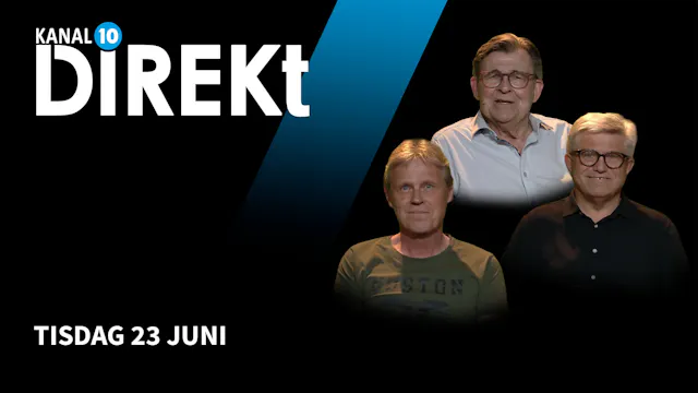 Tisdag 23 juni | Kanal 10 Direkt