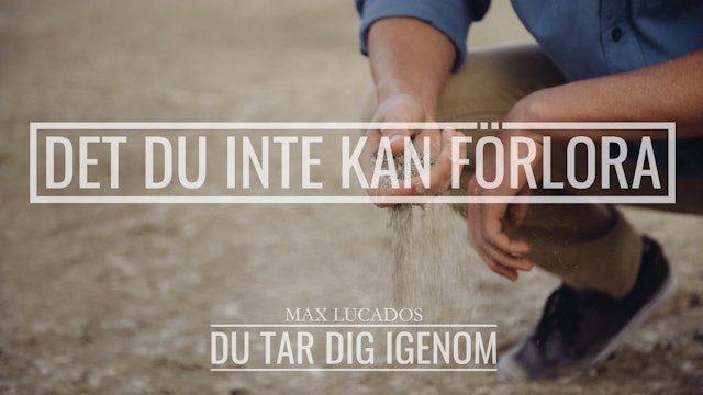 Vad har du kvar som du inte kan förlora? | Du tar dig igenom