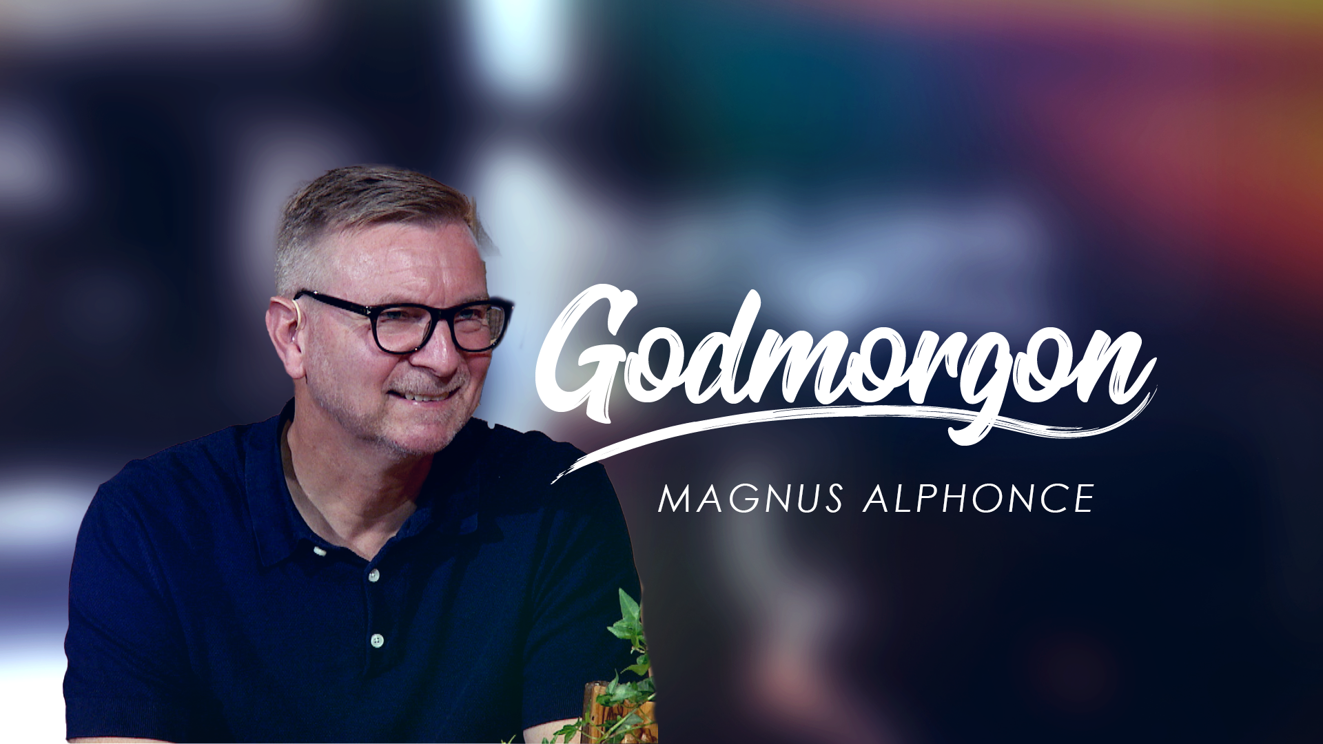 Magnus Alphonce | Godmorgon