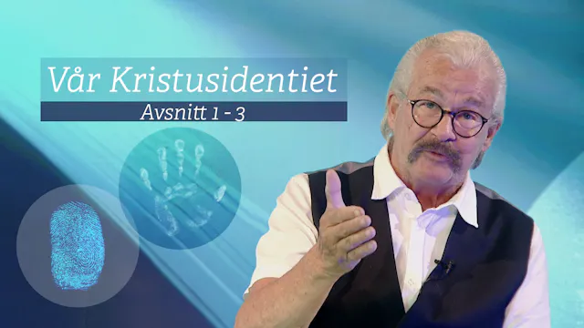Avsnitt 1-3 | Vår Kristusidentitet