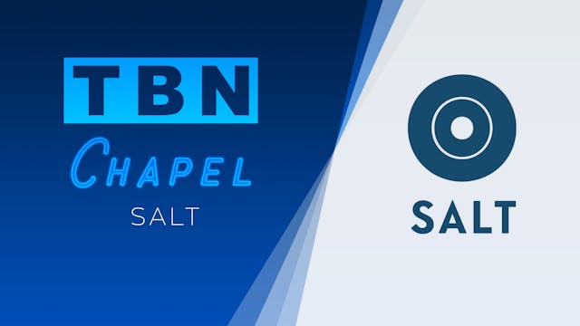 Salt | TBN Chapel