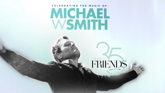 35 Years Of Friends | Michael W Smith